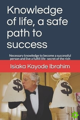 Knowledge of life, a safe path to success