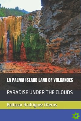 La Palma Island Land of Volcanoes