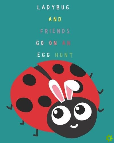 Ladybug and Friends Go On An Egg Hunt!