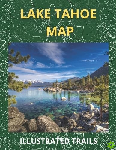 Lake Tahoe Map & Illustrated Trails