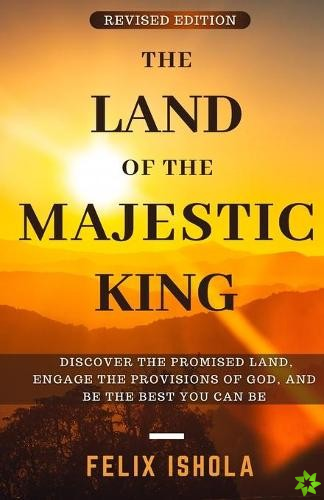 Land of the Majestic King (Revised Edition)