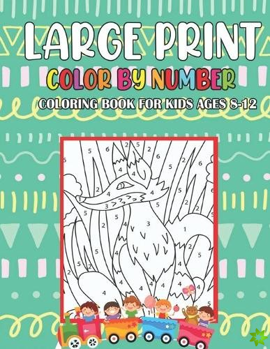 Large Print Color By Number Coloring Book For Kids Ages 8-12