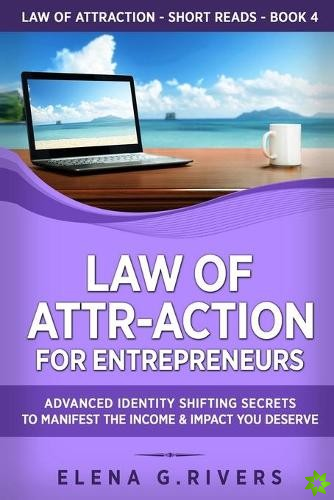 Law of Attr-Action for Entrepreneurs