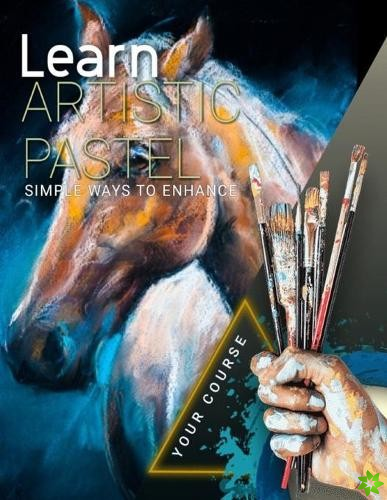 Learn Artistic Pastel Simple Ways To Enhance Your Course