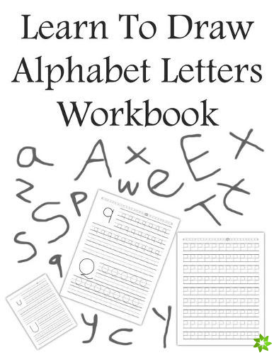 Learn To Draw Alphabet Letters Workbook