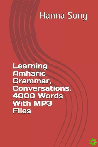 Learning Amharic Grammar, Conversations, 4000 Words With MP3 Files