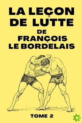 Lecon De Lutte de Francois Le Bordelais Tome 2