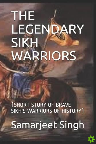 Legendary Sikh Warriors