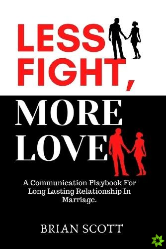 LESS FIGHT MORE LOVE