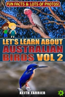 Let's Learn About Australian Birds Volume 2