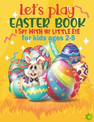 Let's play i spy with my little eye Easter Book For Kids Ages 2-5