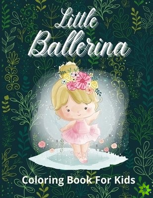 Little Ballerina Coloring Book for Kids