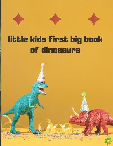 little kids first big book of dinosaurs