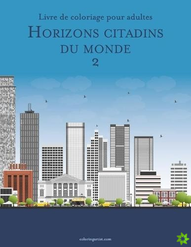 Livre de coloriage pour adultes Horizons citadins du monde 2