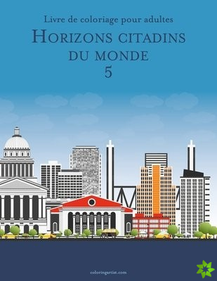 Livre de coloriage pour adultes Horizons citadins du monde 5
