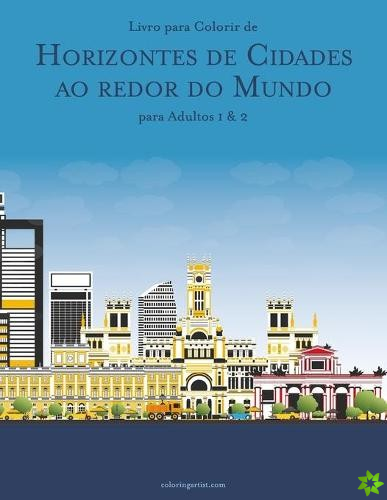 Livro para Colorir de Horizontes de Cidades ao redor do Mundo para Adultos 1 & 2