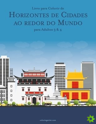 Livro para Colorir de Horizontes de Cidades ao redor do Mundo para Adultos 3 & 4
