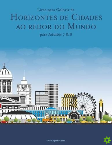 Livro para Colorir de Horizontes de Cidades ao redor do Mundo para Adultos 7 & 8