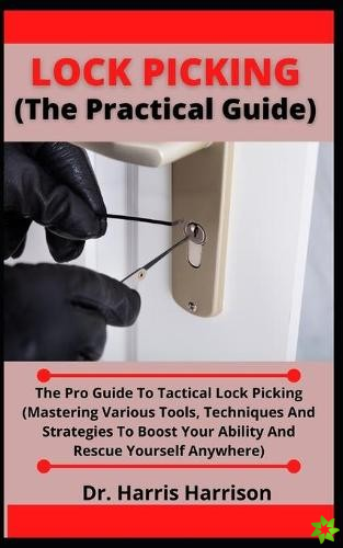Lock Picking (The Practical Guide)