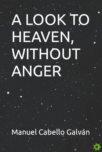 Look to Heaven, Without Anger