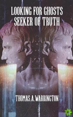Looking for Ghosts - Seeker of Truth