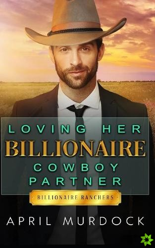 Loving Her Billionaire Cowboy Partner