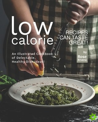 Low-Calorie Recipes Can Taste Great!