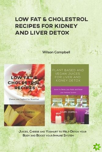 Low Fat & Cholestrol Recipes for Kidney and Liver Detox