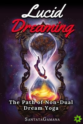 Lucid Dreaming - The Path of Non-Dual Dream Yoga