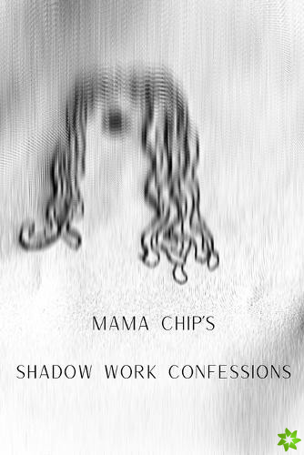 Mama Chip's Shadow Work Confessions