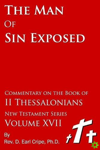 Man of Sin Exposed - Biblical Commentary on the Book of II Thessalonians