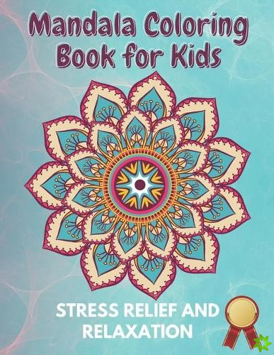 Mandala Coloring Book for Kids Stress Relief and Relaxation