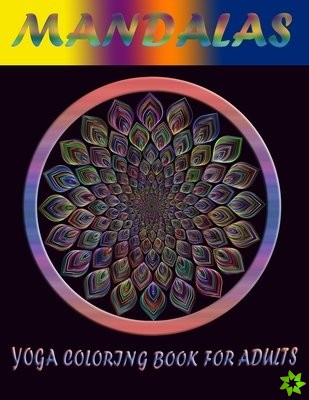 Mandalas Yoga Coloring Book for Adults