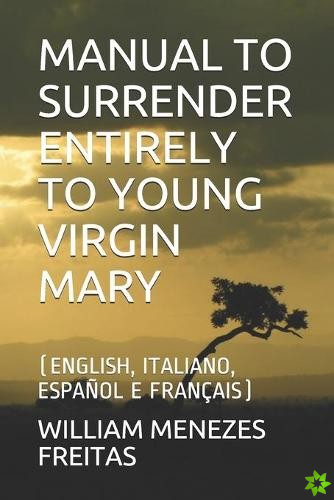 Manual to Surrender Entirely to Young Virgin Mary