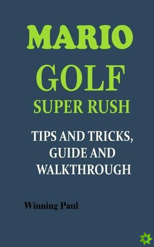 Mario Golf Super Rush Tips and Tricks, Guide and Walkthrough