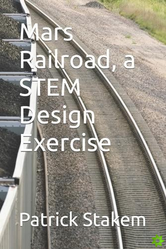Mars Railroad, a STEM Design Exercise