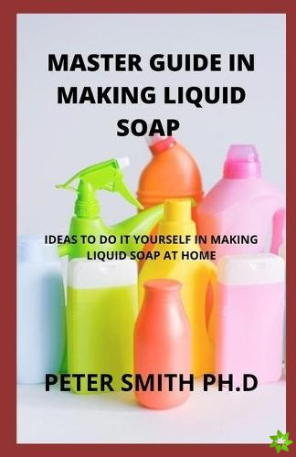 Master Guide In Making Liquid Soap At Home