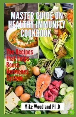 Master Guide on Healthy Immunity Cookbook