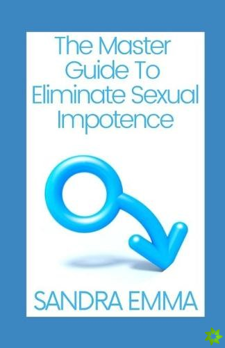 Master Guide To Eliminate Sexual Impotence