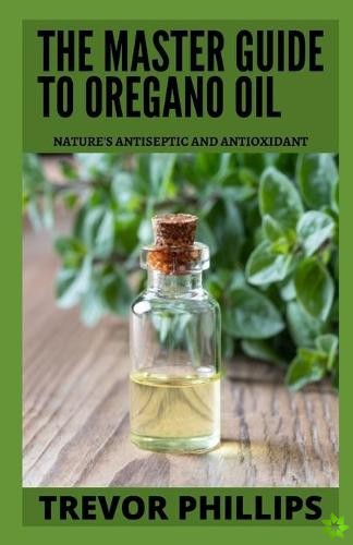 Master Guide To Oregano Oil