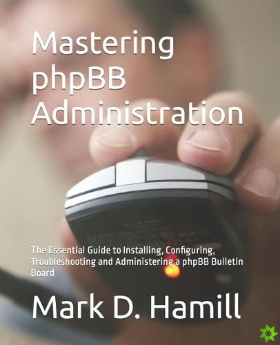 Mastering phpBB Administration