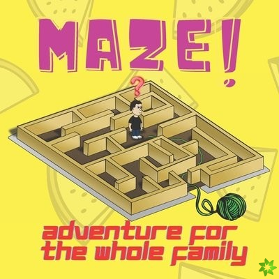 Maze! - Adventure for The Whole Family