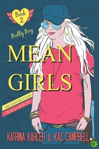 MEAN GIRLS The Teenage Years - Book 2 - Bully Boy