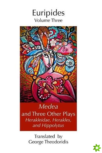Medea and Three Other Plays