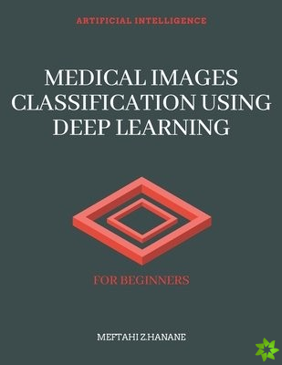Medical Images Classification Using Deep Learning