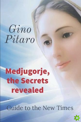 Medjugorje, the Secrets revealed
