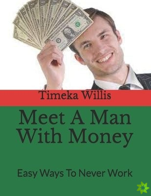 Meet A Man With Money