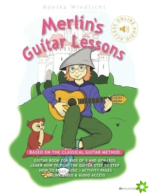 Merlin's Guitar Lessons - Based on the Classical Guitar Method