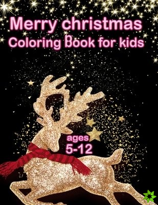 Merrye Christmas - Coloring Book for Kids ages 5-12