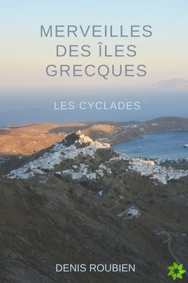 Merveilles des Iles Grecques - Les Cyclades